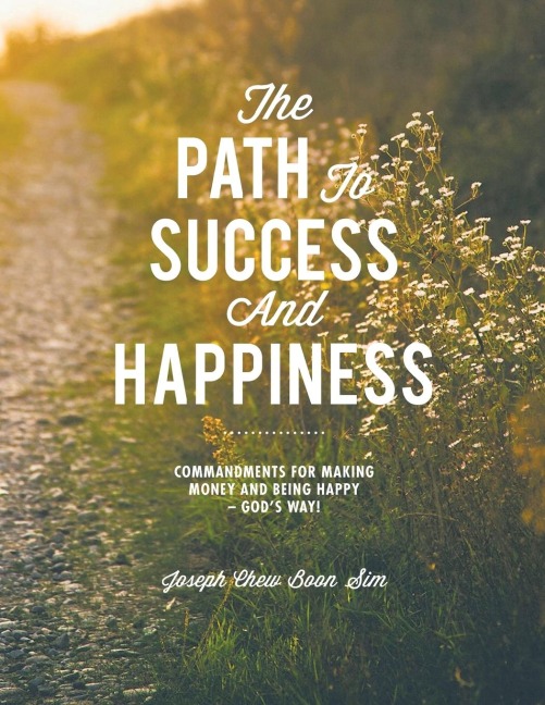 The Path to Success and Happiness: Commandments for Making Money and Being Happy - Gods Way