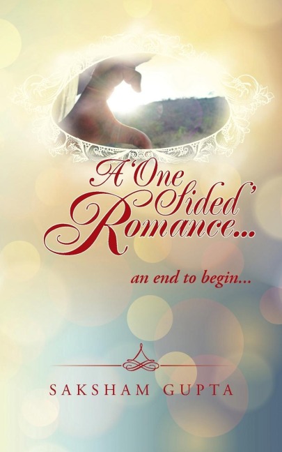 A ONE SIDED ROMANCE...: AN END TO BEGIN...