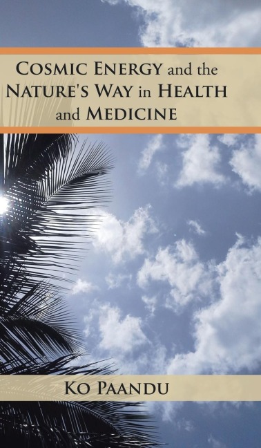 Cosmic Energy and the Natures Way in Health and Medicine
