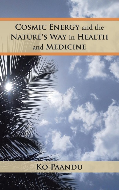 Cosmic Energy and the Natures Way in Health and Medicine