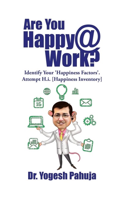 Are You Happy @ Work?: Identify Your Happiness Factors - Attempt H.I. (Happiness Inventory)