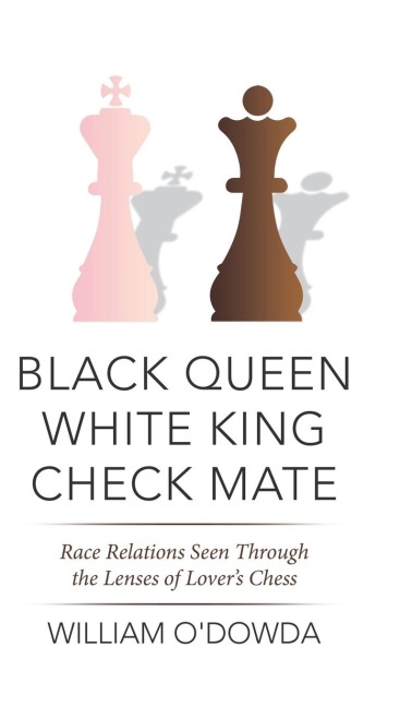 Black Queen White King Check Mate: Race Relations Seen Through the Lenses of Lovers Chess