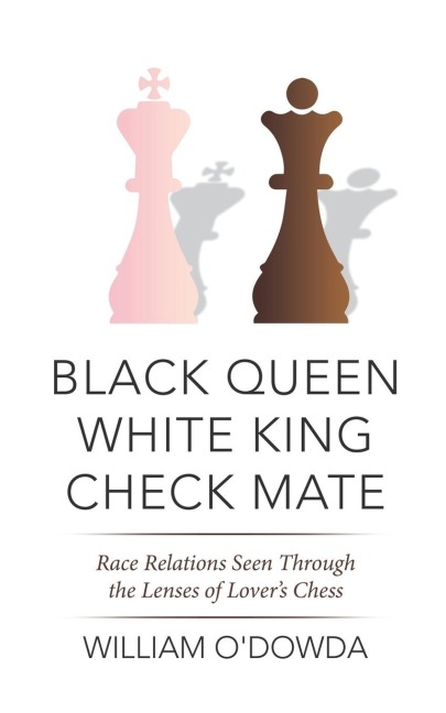 Black Queen White King Check Mate: Race Relations Seen Through the Lenses of Lovers Chess
