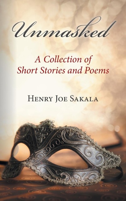 Unmasked: A Collection of Short Stories and Poems