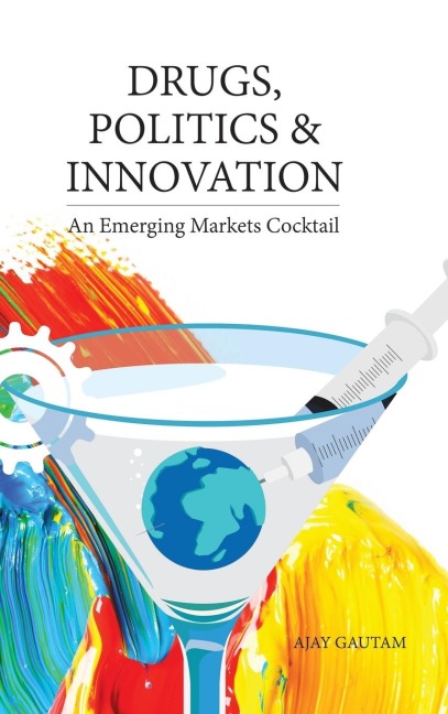 Drugs, Politics, and Innovation: An Emerging Markets Cocktail