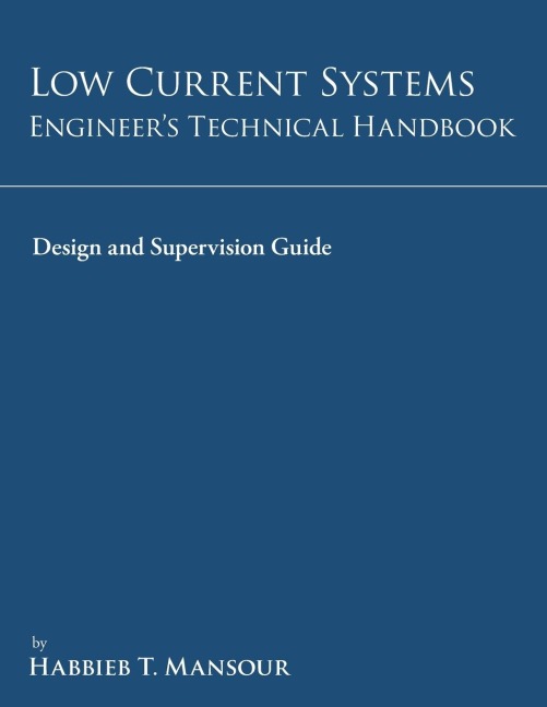 Low-Current Systems Engineers Technical Handbook: A Guide to Design and Supervision