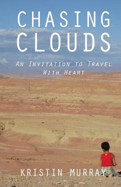 Chasing Clouds: An Invitation to Travel With Heart