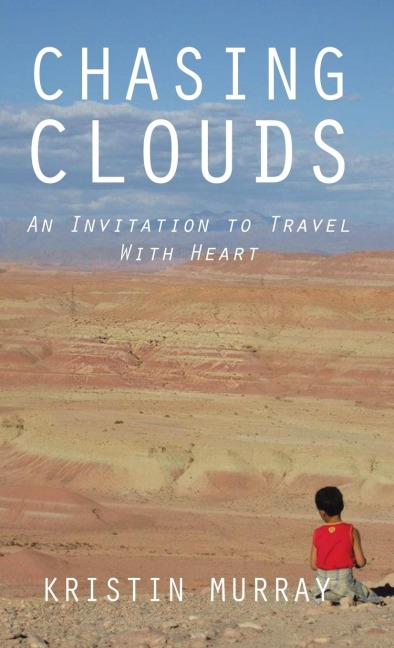 Chasing Clouds: An Invitation to Travel With Heart