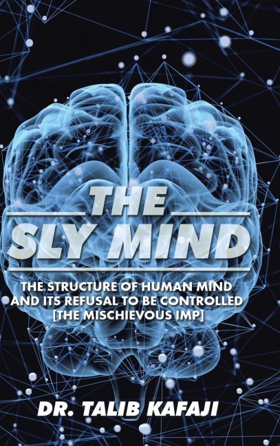 The Sly Mind: The Structure of Human Mind and its Refusal to Be Controlled [The Mischievous Imp]