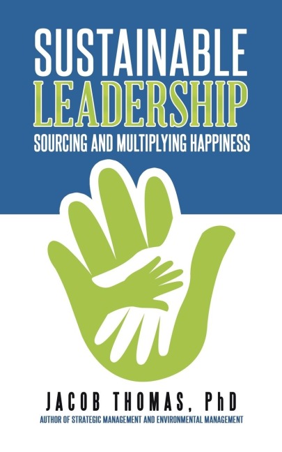 Sustainable Leadership: Sourcing and Multiplying Happiness