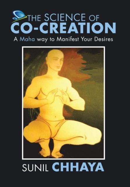 The Science of Co-Creation: A Maha way to Manifest Your Desires