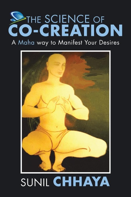 THE SCIENCE OF  CO-CREATION: A Maha way to Manifest Your Desires