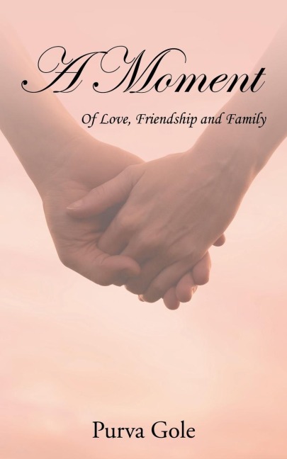 A Moment: Of Love, Friendship and Family