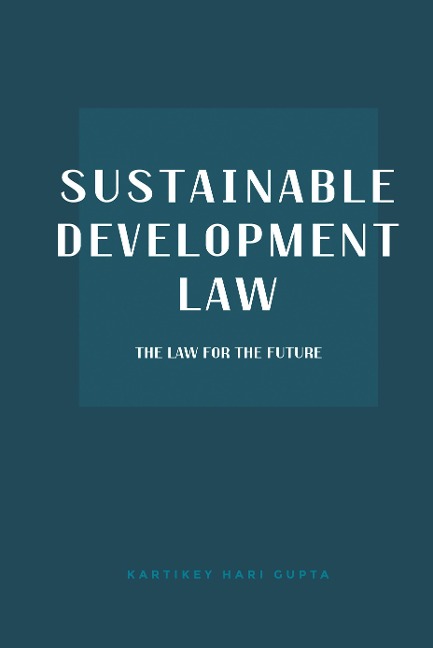 Sustainable Development Law: The Law for the Future