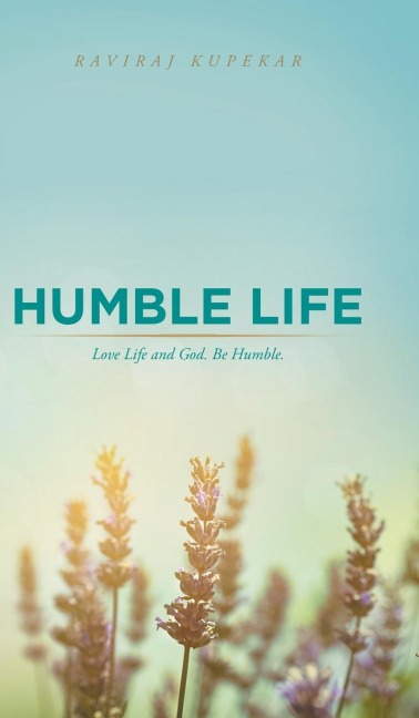 Humble Life: Love Life and God. Be Humble.