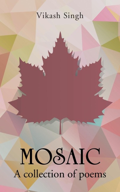 MOSAIC: A collection of poems