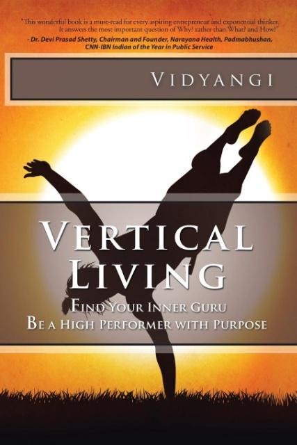 Vertical Living: Find Your Inner Guru Be a High Performer with Purpose