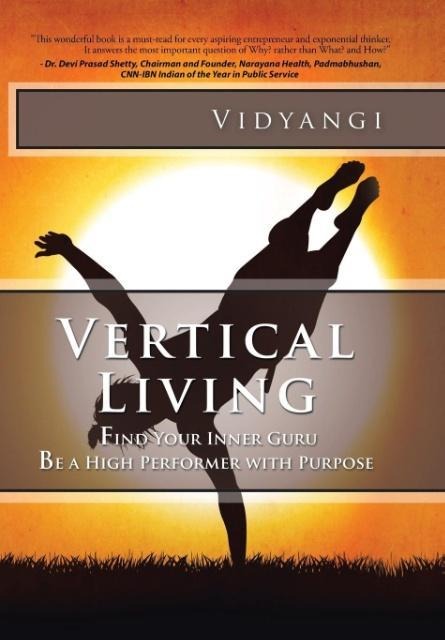 Vertical Living: Find Your Inner Guru Be a High Performer with Purpose