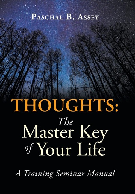 Thoughts: the Master Key of Your Life: A Training Seminar Manual