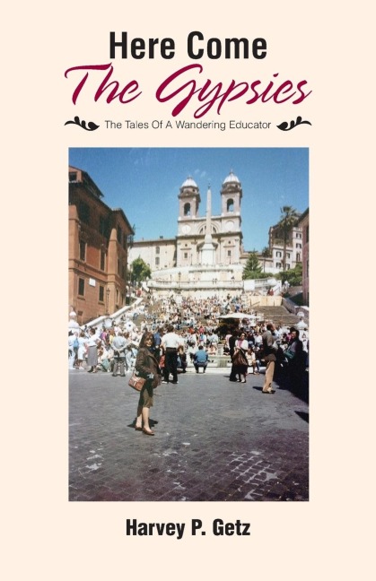 Here Come The Gypsies: The Tales Of A Wandering Educator