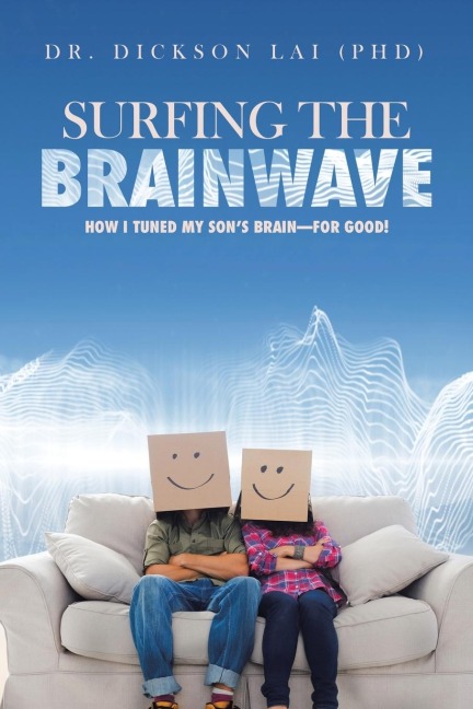 Surfing the BrainWave: How I Tuned My Sons Brain-for Good!