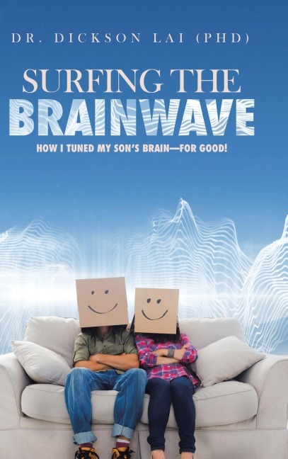 Surfing the BrainWave: How I Tuned My Sons Brain-for Good!