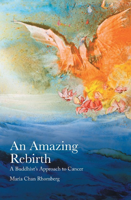 An Amazing Rebirth: A Buddhists Approach to Cancer
