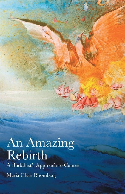An Amazing Rebirth: A Buddhists Approach to Cancer