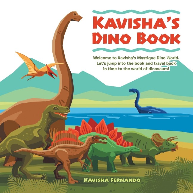 Kavishas Dino Book: Welcome to Kavishas Mystique Dino World. Lets Jump into the Book and Travel Back in Time to the World of Dinosaurs!