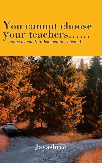 You cannot choose your teachers......: Some learned, unlearned or rejected