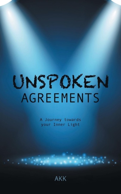 Unspoken Agreements: A Journey towards your Inner Light