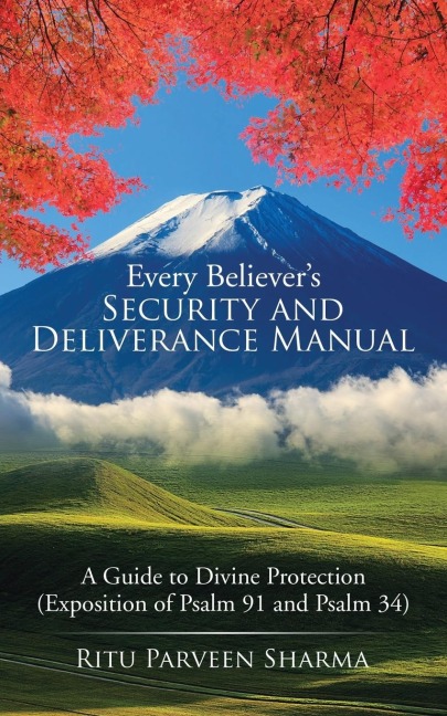 Every Believers Security and Deliverance Manual: A Guide to Divine Protection (Exposition of Psalm 91 and Psalm 34)
