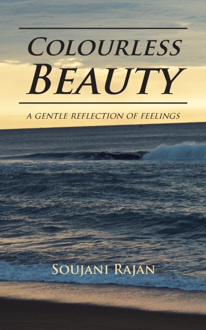 Colourless Beauty: a gentle reflection of feelings