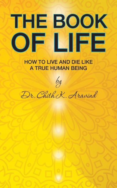 The Book of Life: How to Live and Die like a True Human Being