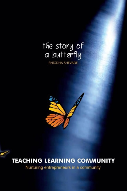 Teaching Learning Community-the Story of a Butterfly: Nurturing Entrepreneurs in a Community