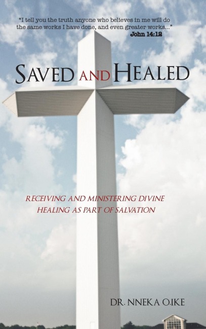 Saved and Healed: Receiving and Ministering Divine Healing as Part of Salvation