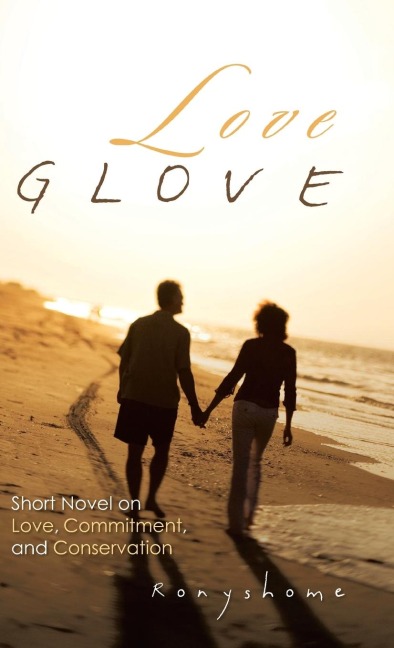 Love Glove: Short Novel on Love, Commitment, and Conservation