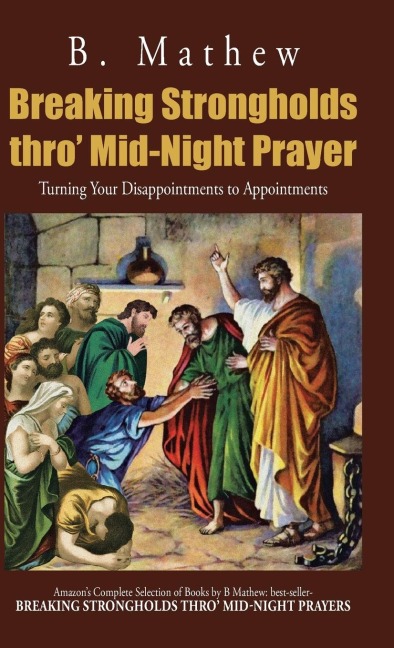 Breaking Strongholds Thro Mid-Night Prayer: Turning Your Disappointments to Appointments