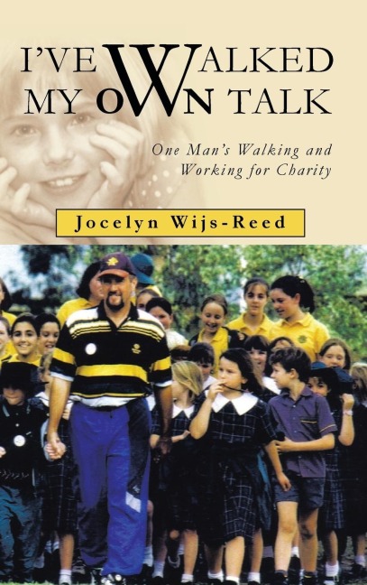 Ive Walked My Own Talk: One Mans Walking and Working for Charity