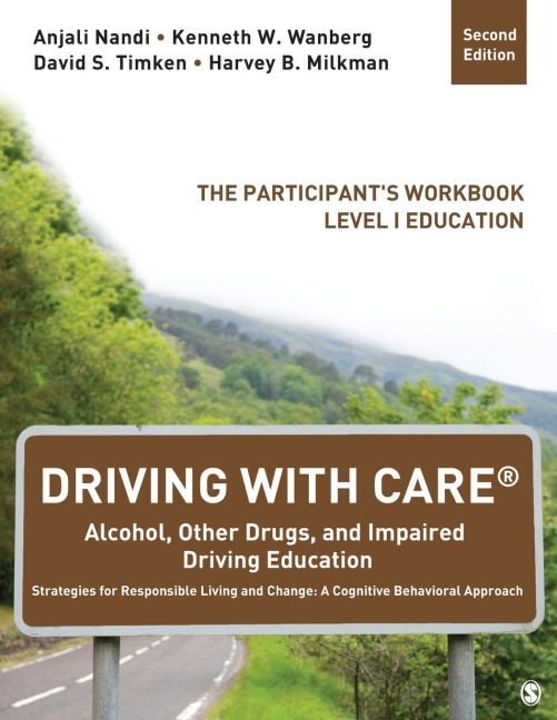 Driving With CARE®: Alcohol, Other Drugs, and Impaired Driving Education Strategies for Responsible Living and Change: A Cognitive Behavioral Approach: The Participants Workbook, Level I Education