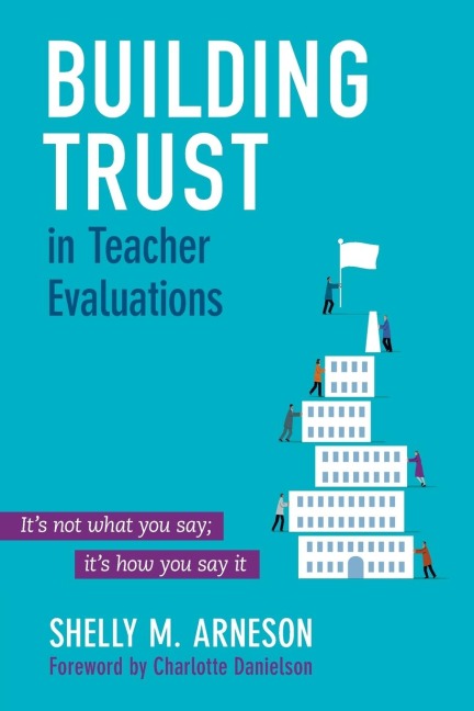 Building Trust in Teacher Evaluations: Its not what you say; its how you say it