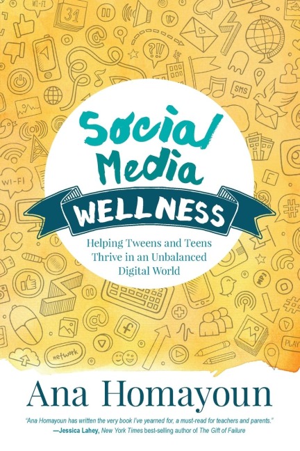 Social Media Wellness: Helping Tweens and Teens Thrive in an Unbalanced Digital World
