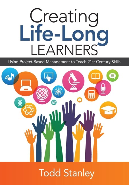 Creating Life-Long Learners: Using Project-Based Management to Teach 21st Century Skills