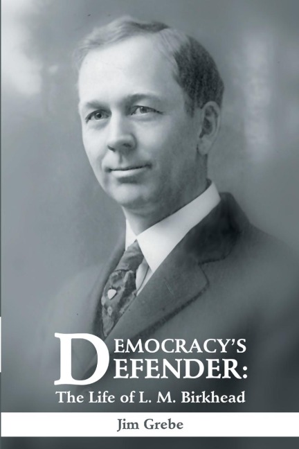 Democracys Defender: The Life of L. M. Birkhead