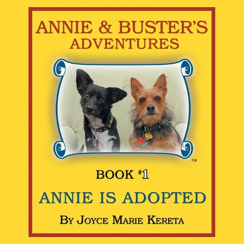 Annie & Busters Adventures: Book #1 Annie is Adopted