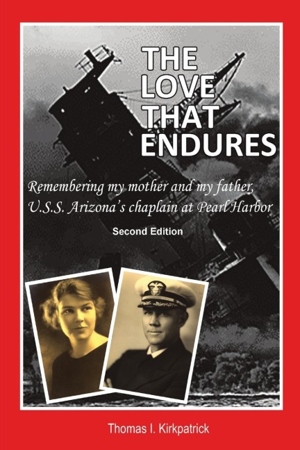The Love That Endures, Second Edition: Remembering My Mother and My Father, U.S.S. Arizonas Chaplain At Pearl Harbor