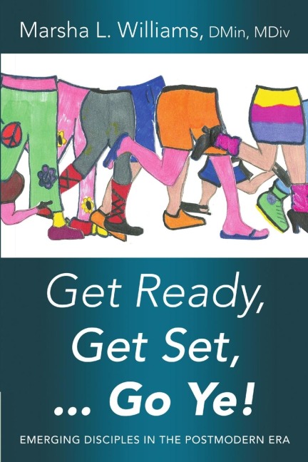 Get Ready, Get Set ... Go Ye!: Emerging Disciples In the Postmodern Era