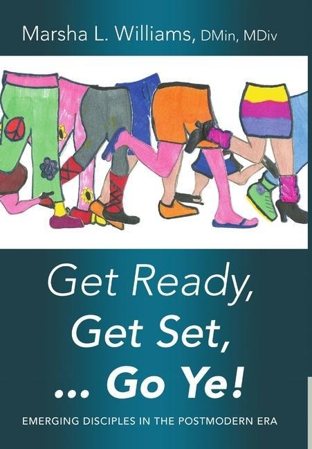 Get Ready, Get Set ... Go Ye!: Emerging Disciples In the Postmodern Era