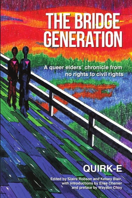 The Bridge Generation: A queer elders chronicle from no rights to civil rights
