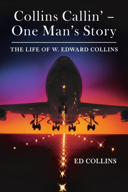 Collins Callin - One Mans Story: The Life of W. Edward Collins